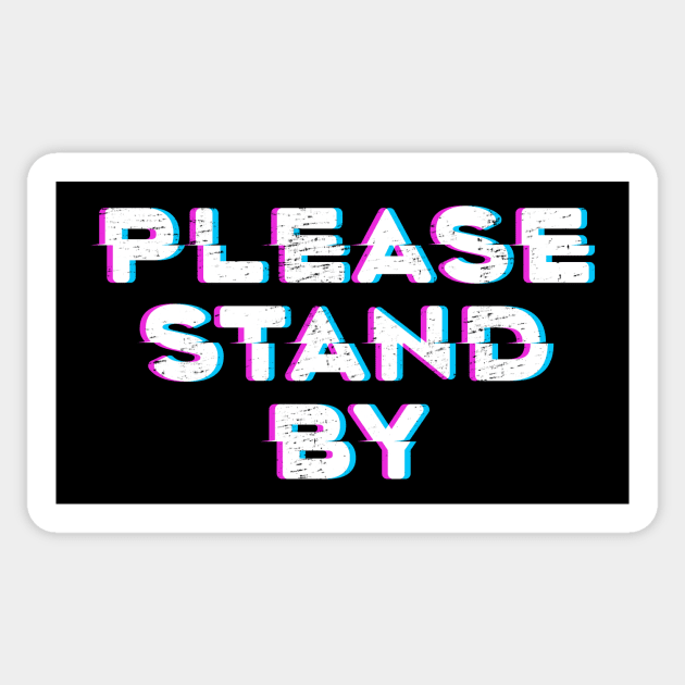 Please Stand By Sticker by KevShults